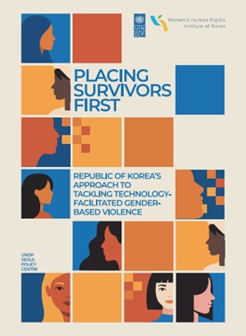 Placing Survivors First: Republic of Korea’s Approach to Tackling Technology‑Facilitated Gender‑Based Violence 표지